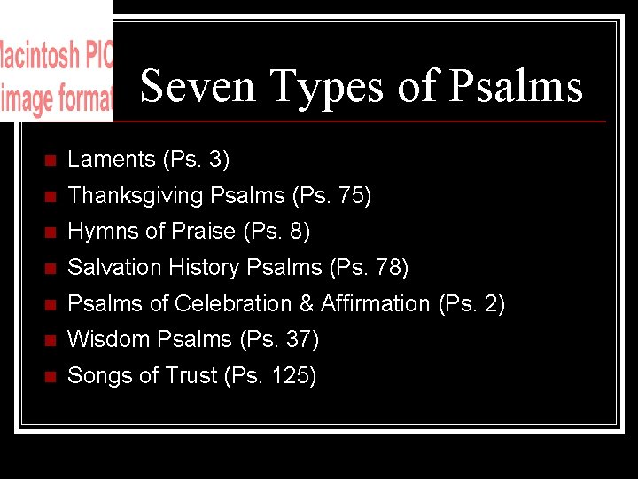 Seven Types of Psalms n Laments (Ps. 3) n Thanksgiving Psalms (Ps. 75) n