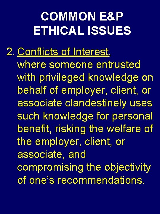 COMMON E&P ETHICAL ISSUES 2. Conflicts of Interest, where someone entrusted with privileged knowledge