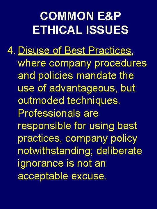 COMMON E&P ETHICAL ISSUES 4. Disuse of Best Practices, where company procedures and policies