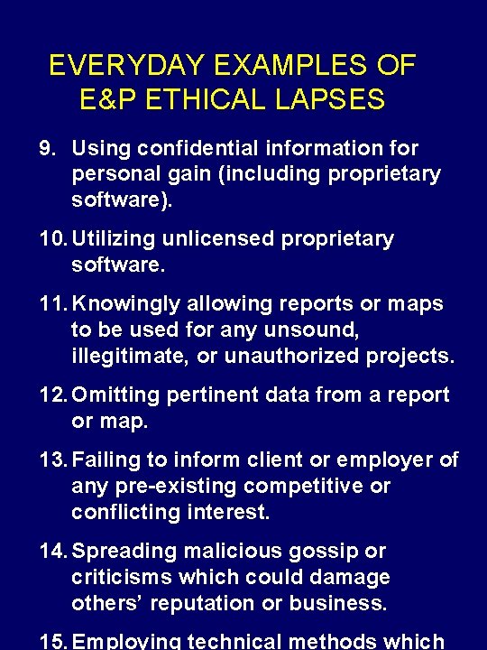 EVERYDAY EXAMPLES OF E&P ETHICAL LAPSES 9. Using confidential information for personal gain (including