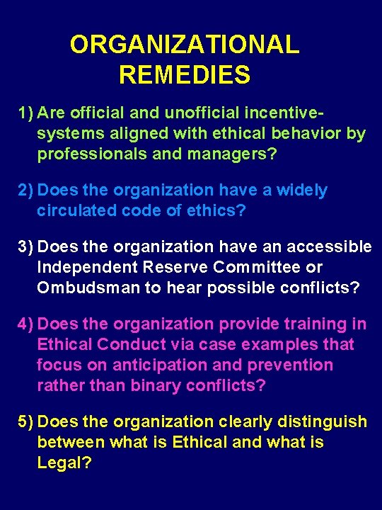 ORGANIZATIONAL REMEDIES 1) Are official and unofficial incentivesystems aligned with ethical behavior by professionals