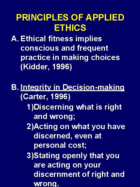 PRINCIPLES OF APPLIED ETHICS A. Ethical fitness implies conscious and frequent practice in making