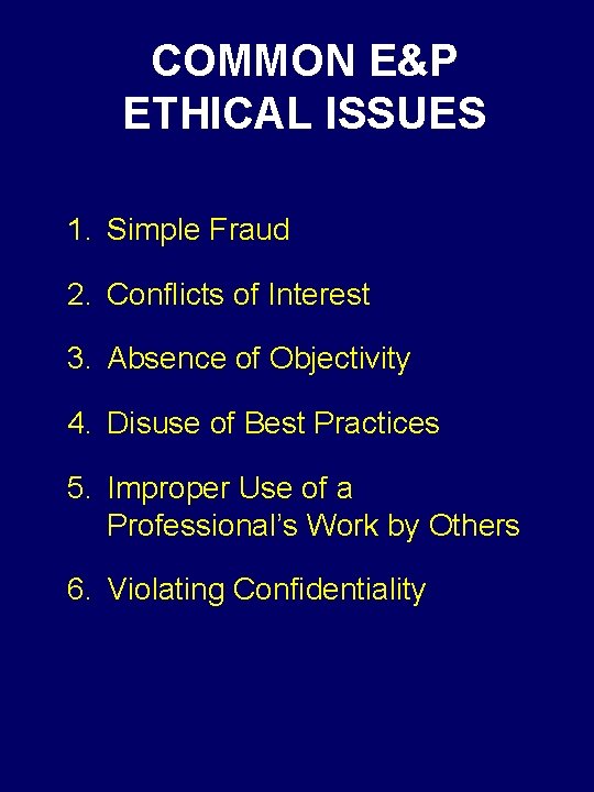 COMMON E&P ETHICAL ISSUES 1. Simple Fraud 2. Conflicts of Interest 3. Absence of