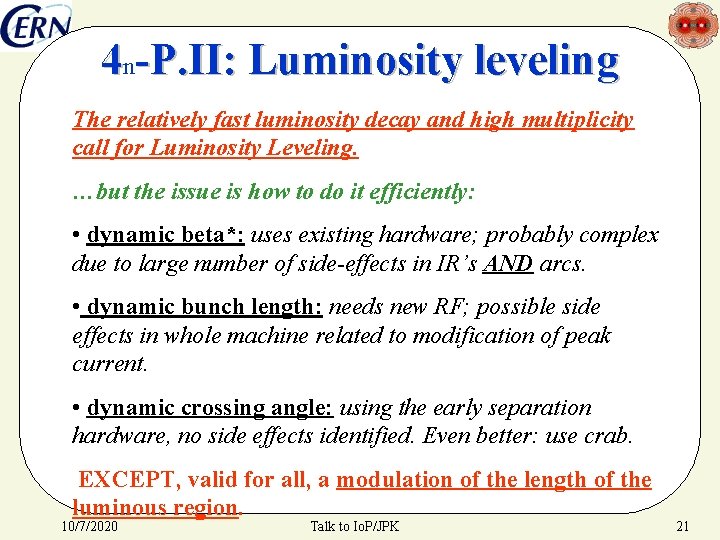 4 n-P. II: Luminosity leveling The relatively fast luminosity decay and high multiplicity call