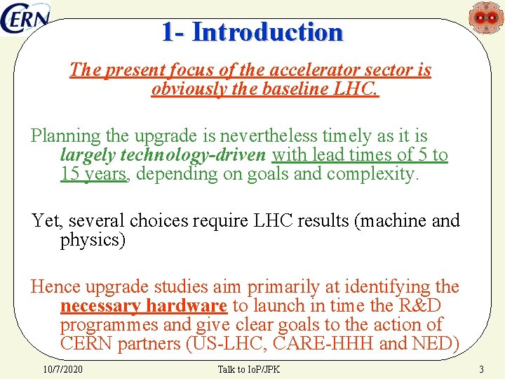 1 - Introduction The present focus of the accelerator sector is obviously the baseline