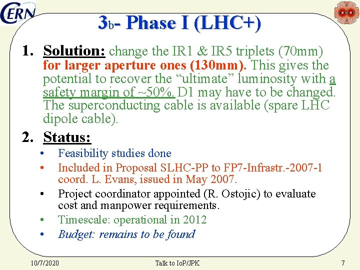 3 b- Phase I (LHC+) 1. Solution: change the IR 1 & IR 5