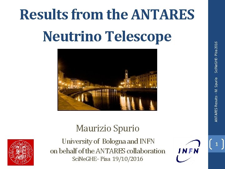 Sci. Ne. GHE- Pisa 2016 ANTARES Results - M. Spurio Results from the ANTARES Sci. Ne. GHE- Pisa 2016 ANTARES Results - M. Spurio Results from the ANTARES