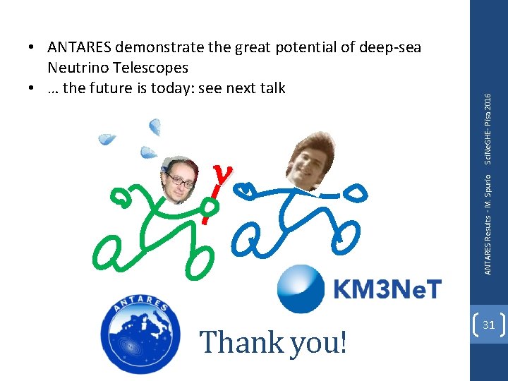 Thank you! Sci. Ne. GHE- Pisa 2016 n ANTARES Results - M. Spurio • Thank you! Sci. Ne. GHE- Pisa 2016 n ANTARES Results - M. Spurio •