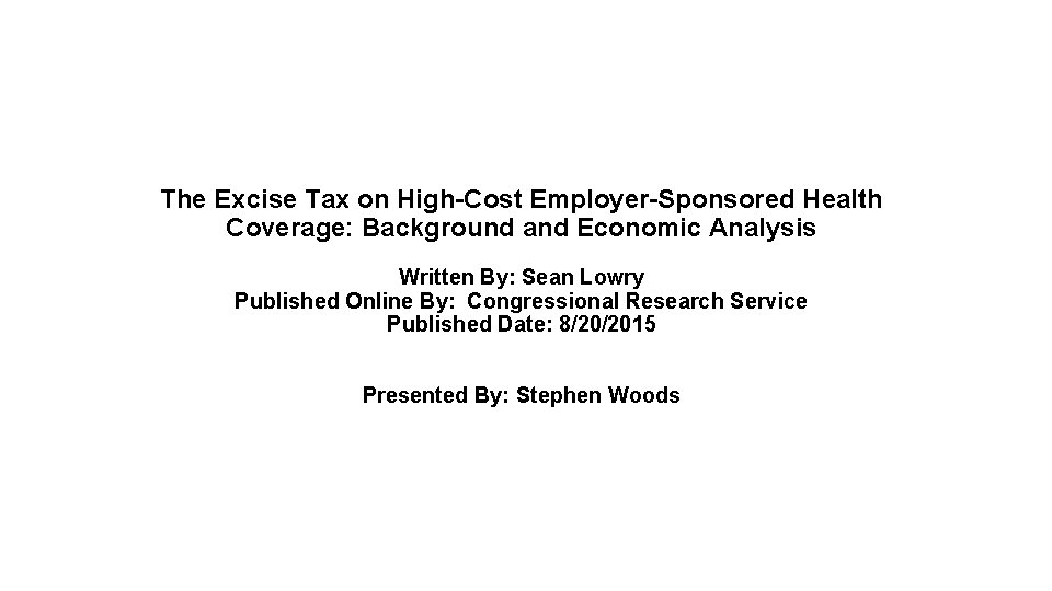 The Excise Tax on High-Cost Employer-Sponsored Health Coverage: Background and Economic Analysis Written By: