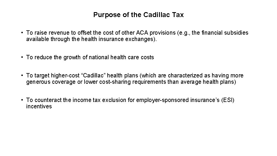 Purpose of the Cadillac Tax • To raise revenue to offset the cost of