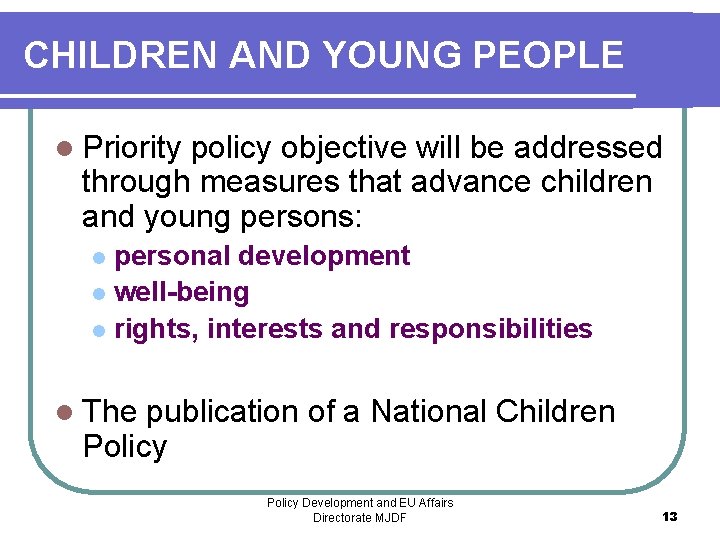 CHILDREN AND YOUNG PEOPLE l Priority policy objective will be addressed through measures that