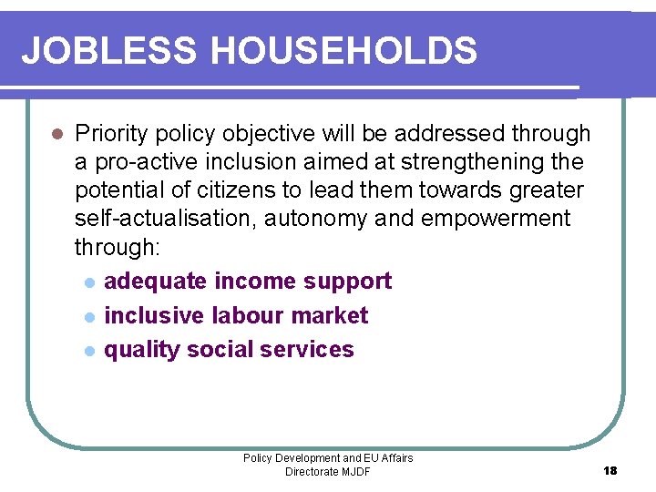 JOBLESS HOUSEHOLDS l Priority policy objective will be addressed through a pro-active inclusion aimed