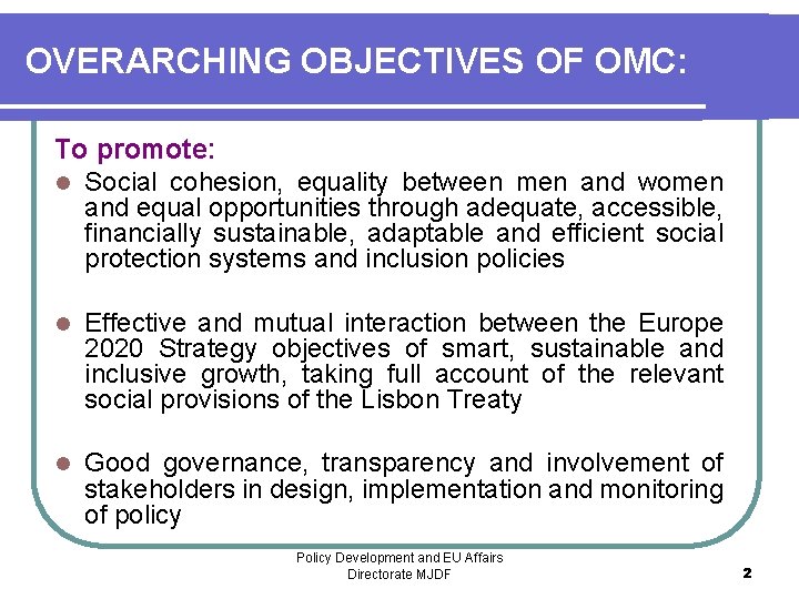 OVERARCHING OBJECTIVES OF OMC: To promote: l Social cohesion, equality between men and women