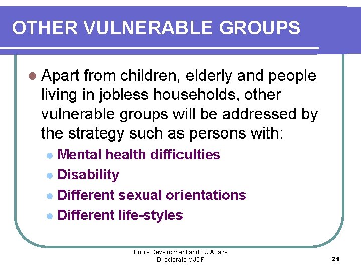OTHER VULNERABLE GROUPS l Apart from children, elderly and people living in jobless households,