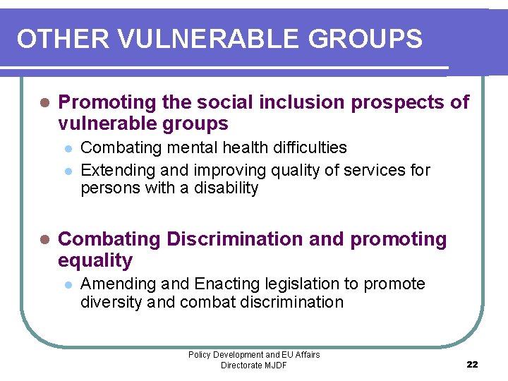 OTHER VULNERABLE GROUPS l Promoting the social inclusion prospects of vulnerable groups l l