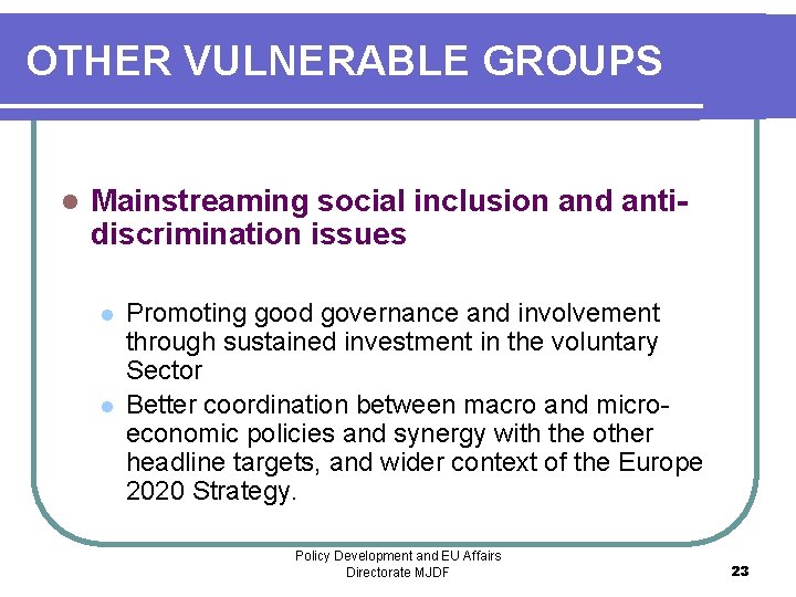 OTHER VULNERABLE GROUPS l Mainstreaming social inclusion and antidiscrimination issues l l Promoting good