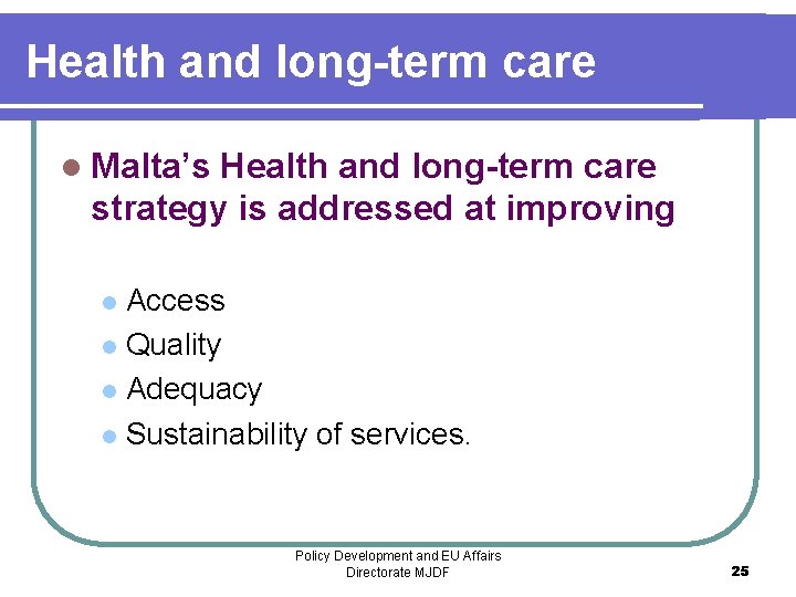 Health and long-term care l Malta’s Health and long-term care strategy is addressed at