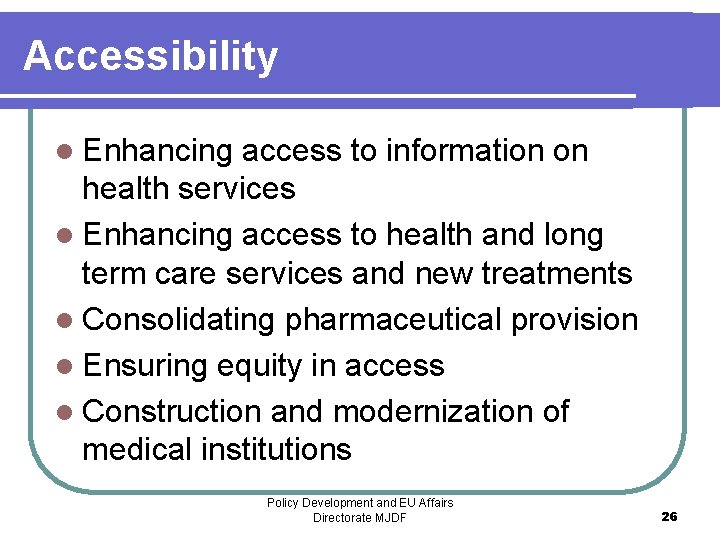 Accessibility l Enhancing access to information on health services l Enhancing access to health