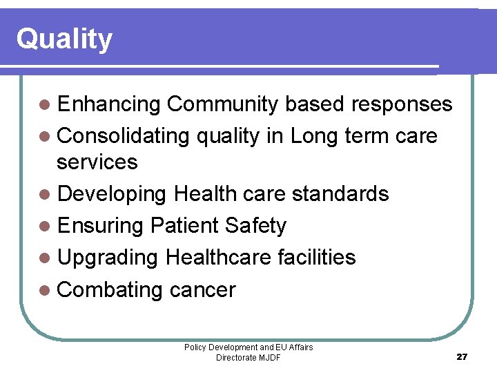 Quality l Enhancing Community based responses l Consolidating quality in Long term care services