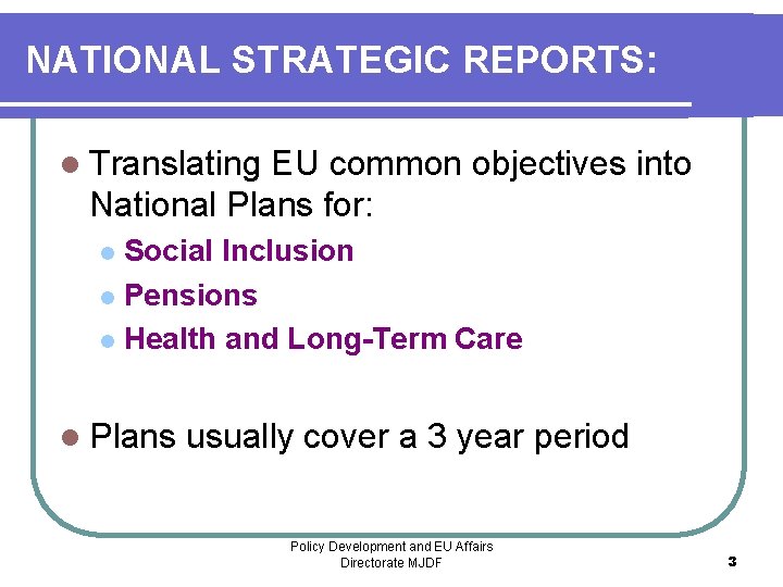 NATIONAL STRATEGIC REPORTS: l Translating EU common objectives into National Plans for: Social Inclusion