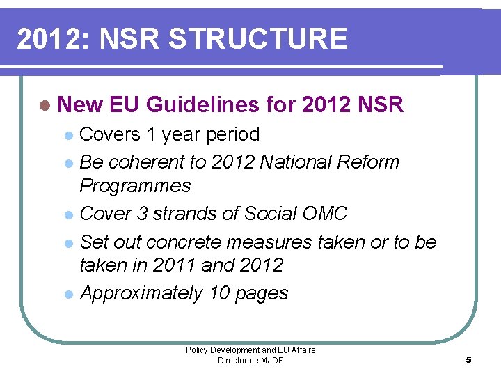 2012: NSR STRUCTURE l New EU Guidelines for 2012 NSR Covers 1 year period