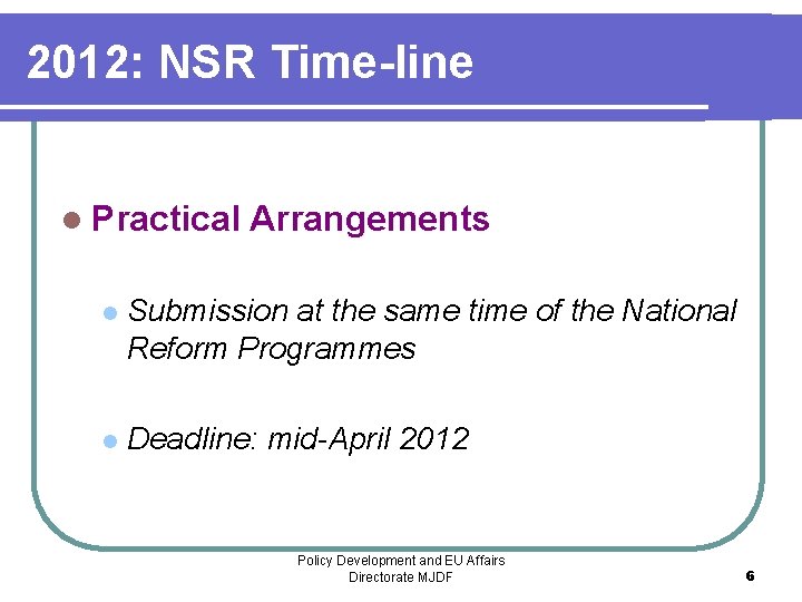 2012: NSR Time-line l Practical Arrangements l Submission at the same time of the