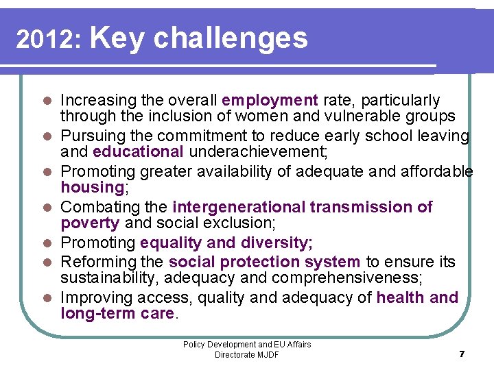 2012: Key challenges l l l l Increasing the overall employment rate, particularly through