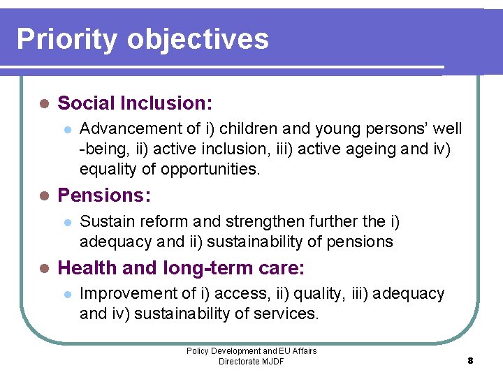 Priority objectives l Social Inclusion: l l Pensions: l l Advancement of i) children