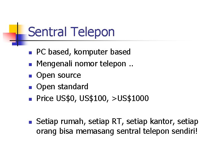 Sentral Telepon n n n PC based, komputer based Mengenali nomor telepon. . Open
