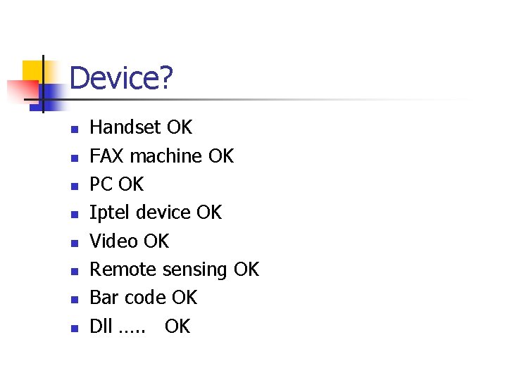 Device? n n n n Handset OK FAX machine OK PC OK Iptel device