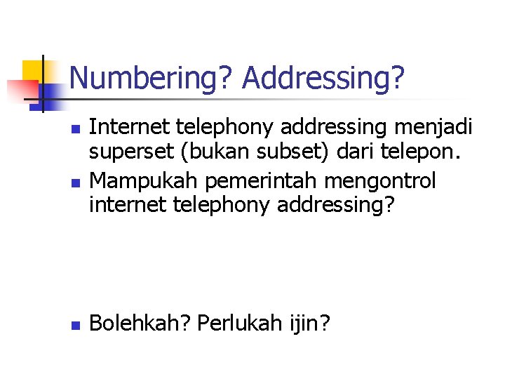 Numbering? Addressing? n n n Internet telephony addressing menjadi superset (bukan subset) dari telepon.