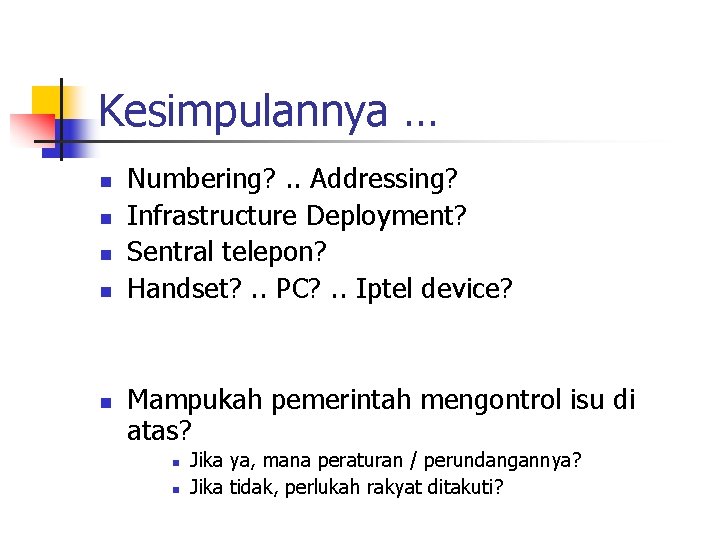 Kesimpulannya … n n n Numbering? . . Addressing? Infrastructure Deployment? Sentral telepon? Handset?