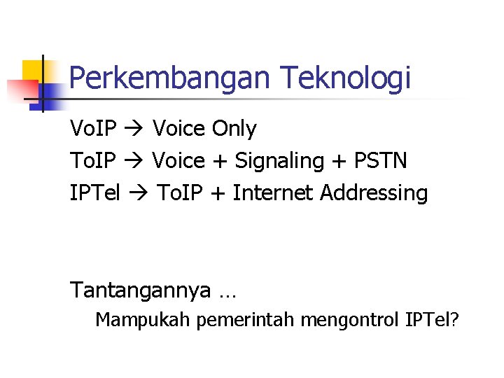 Perkembangan Teknologi Vo. IP Voice Only To. IP Voice + Signaling + PSTN IPTel