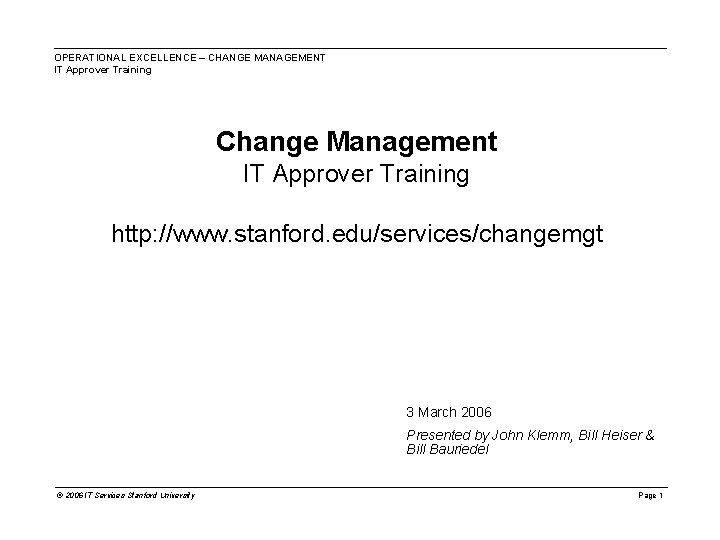 OPERATIONAL EXCELLENCE – CHANGE MANAGEMENT IT Approver Training Change Management IT Approver Training http: