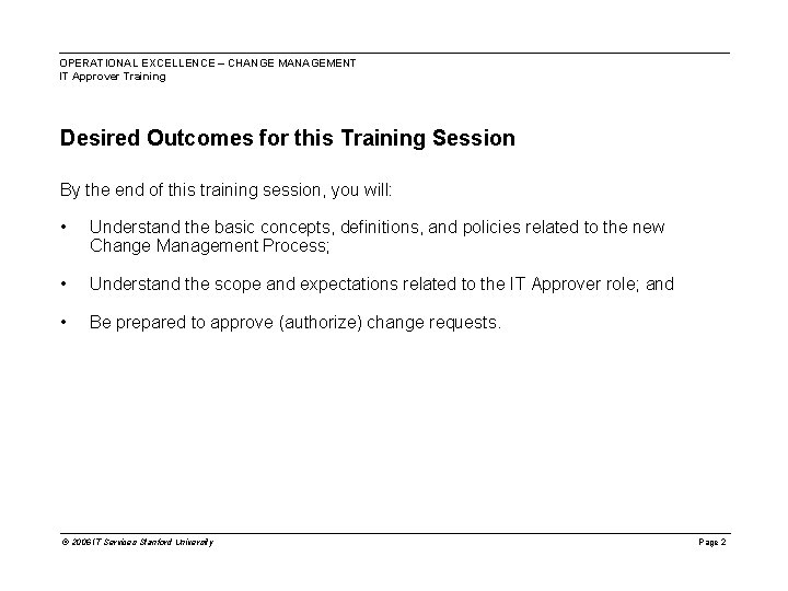 OPERATIONAL EXCELLENCE – CHANGE MANAGEMENT IT Approver Training Desired Outcomes for this Training Session