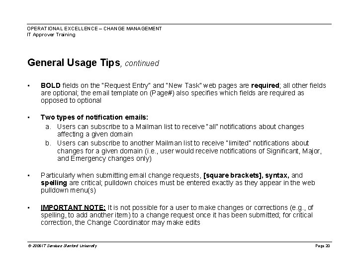 OPERATIONAL EXCELLENCE – CHANGE MANAGEMENT IT Approver Training General Usage Tips, continued • BOLD