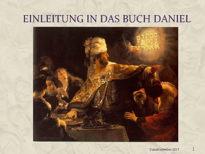 EINLEITUNG IN DAS BUCH DANIEL Daniel. sfweber. 2017 1 