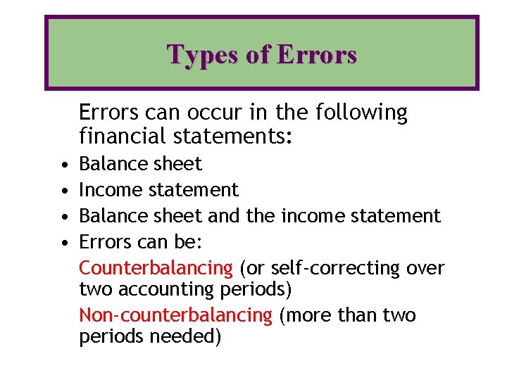 Types of Errors can occur in the following financial statements: • • Balance sheet