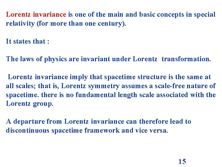 Lorentz invariance is one of the main and basic concepts in special relativity (for