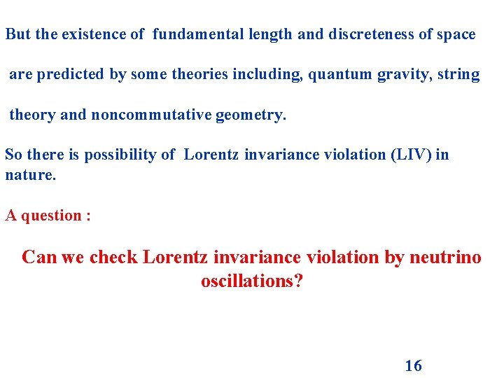 But the existence of fundamental length and discreteness of space are predicted by some