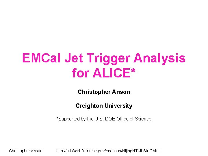 EMCal Jet Trigger Analysis for ALICE* Christopher Anson Creighton University *Supported by the U.