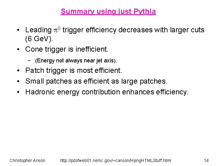 Summary using just Pythia • Leading 0 trigger efficiency decreases with larger cuts (6