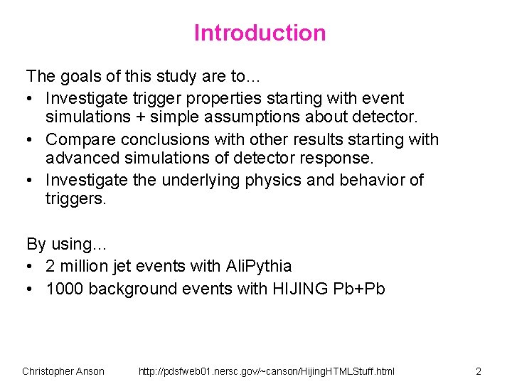 Introduction The goals of this study are to… • Investigate trigger properties starting with