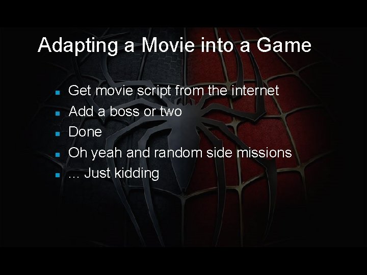 Adapting a Movie into a Game Get movie script from the internet Add a