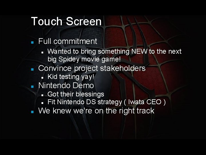 Touch Screen Full commitment Convince project stakeholders Kid testing yay! Nintendo Demo Wanted to