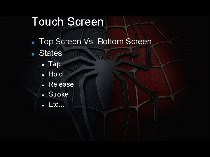 Touch Screen Top Screen Vs. Bottom Screen States Tap Hold Release Stroke Etc… 