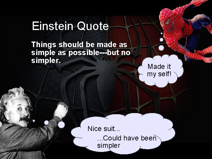 Einstein Quote Things should be made as simple as possible---but no simpler. . Made