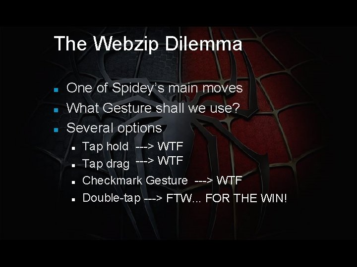 The Webzip Dilemma One of Spidey’s main moves What Gesture shall we use? Several