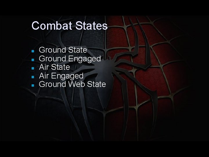 Combat States Ground State Ground Engaged Air State Air Engaged Ground Web State 