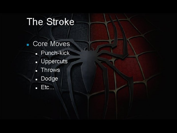 The Stroke Core Moves Punch-kick Uppercuts Throws Dodge Etc… 